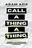 Call A Thing A Thing: Honesty is the place where breakthrough happens.