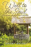 Well to the Soul: Pouring from a Full Vessel Volume 4