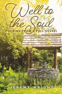 Well to the Soul: Pouring from a Full Vessel Volume 4 - Wright, Jeremy