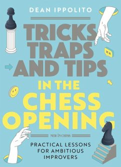 Tricks, Traps, and Tips in the Chess Opening - Ippolito, Dean