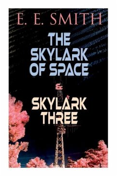 The Skylark of Space & Skylark Three - Smith, E E