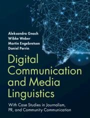Digital Communication and Media Linguistics - Gnach, Aleksandra (Zurich University of Applied Sciences); Weber, Wibke (Zurich University of Applied Sciences); Engebretsen, Martin (Universitetet i Agder, Norway)