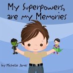 My Superpowers Are My Memories