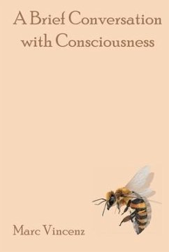 A Brief Conversation with Consciousness - Vincenz, Marc