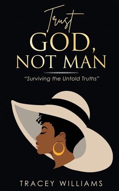 Trust God, Not Man! - Williams, Tracey