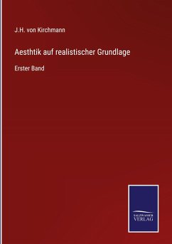 Aesthtik auf realistischer Grundlage - Kirchmann, J. H. Von