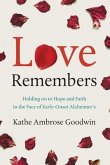 Love Remembers: Holding on to Hope and Faith in the Face of Early-Onset Alzheimer's