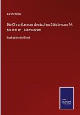 Die Chroniken der deutschen Städte vom 14. bis ins 16. Jahrhundert