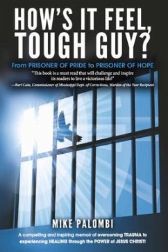 How's It Feel, Tough Guy?: From Prisoner of Pride to Prisoner of Hope - Palombi, Mike