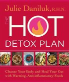 The Hot Detox Plan: Cleanse Your Body and Heal Your Gut with Warming, Anti-Inflammatory Foods