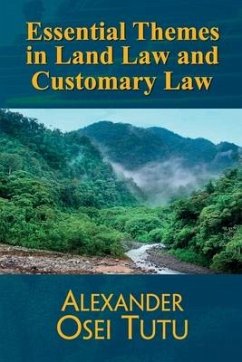 Essential Themes in Land Law and Customary Law - Osei Tutu, Alexander