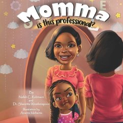 Momma, is this professional? - Weatherspoon, Shanetta K.; Robinson, Nailah C.