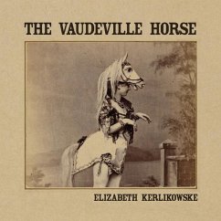 The Vaudeville Horse - Kerlikowske, Elizabeth