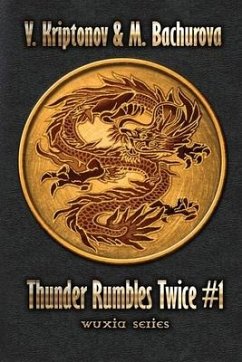 Thunder Rumbles Twice (Wuxia Series Book #1) - Bachurova, M.; Kriptonov, V.