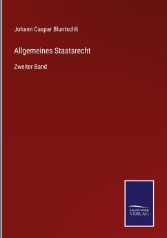 Allgemeines Staatsrecht - Bluntschli, Johann Caspar