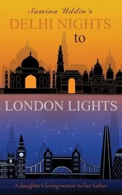 Delhi Nights to London Lights: A daughter's loving memoir to her father - Uddin, Samina