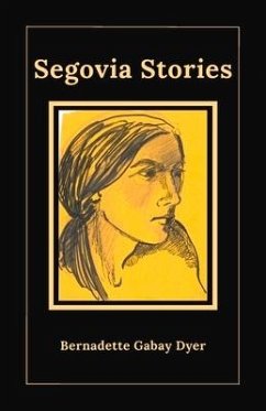 Segovia Stories - Dyer, Bernadette Gabay Gabay