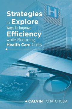Strategies to Explore Ways to Improve Efficiency While Reducing Health Care Costs