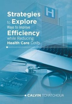 Strategies to Explore Ways to Improve Efficiency While Reducing Health Care Costs