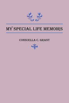 My Special Life Memoirs - Grant, Consuella C.