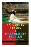 A Summer in a Cañon & Polly Oliver's Problem (Children's Book Classics) - Illustrated