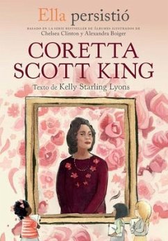 Ella Persistió Coretta Scott King / She Persisted: Coretta Scott King - Lyons, Kelly Starling