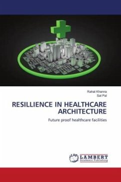 RESILLIENCE IN HEALTHCARE ARCHITECTURE - Khanna, Rahat;Pal, Sat