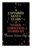 A Captured Santa Claus & Other Christmas Stories by Thomas Nelson Page