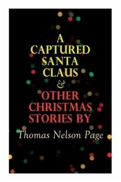 A Captured Santa Claus & Other Christmas Stories by Thomas Nelson Page - Page, Thomas Nelson