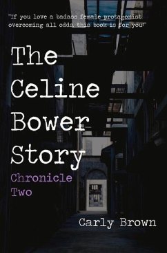 The Celine Bower Story: Chronicle Two - Brown, Carly
