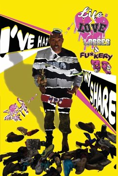 Cover I've Had My Share...Life...Love..Losses and Fu*kery