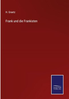 Frank und die Frankisten - Graetz, H.