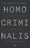 Homo Criminalis: El Crimen a Un CLIC: Los Nuevos Riesgos de la Sociedad Actual