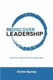 Rediscover Leadership: Essential Principles for Leading Well