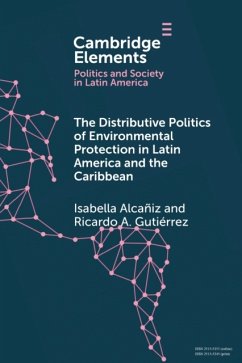 The Distributive Politics of Environmental Protection in Latin America and the Caribbean - Alcaniz, Isabella; Gutierrez, Ricardo A.