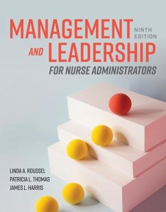 Management and Leadership for Nurse Administrators - Roussel, Linda A; Thomas, Patricia L; Harris, James L