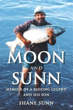 Moon and Sunn: Memoir of a Fishing Legend and his Son - Sunn, Shane