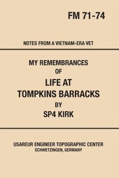 My Remembrances of Life at Tompkins Barracks: Notes From A Vietnam-Era Vet - Kirk, Sp