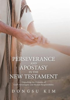Perseverance and Apostasy in the New Testament - Kim, Dongsu