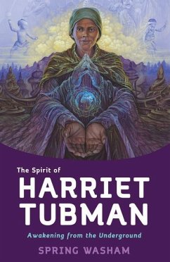 The Spirit of Harriet Tubman: Awakening from the Underground - Washam, Spring