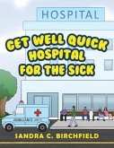 Get Well Quick, Hospital for the Sick