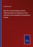 Über den Zusammenhang zwischen Witterung, Boden und Düngung in ihrem Einflusse auf die Quantität und Qualität der Erndten