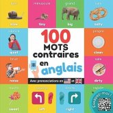 100 mots opposés en anglais: Imagier bilingue pour enfants: français / anglais avec prononciations
