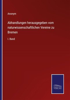 Abhandlungen herausgegeben vom naturwissenschaftlichen Vereine zu Bremen - Anonym