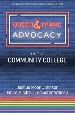 Queer & Trans Advocacy in the Community College - Johnson, Joshua Moon; Mitchell, Emilie; Watson, Lemuel W.