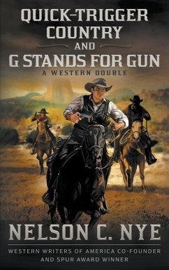 Quick-trigger Country and G Stands for Gun: A Western Double - Nye, Nelson C.