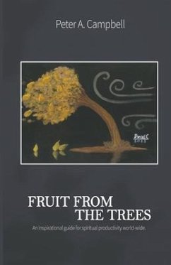 Fruit from the Trees: An Inspirational Guide for Spiritual Productivity Worldwide - Campbell, Peter A.