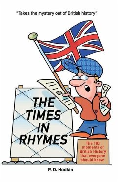 The Times in Rhymes: The 100 moments of British History that everyone should know - Hodkin, Peter