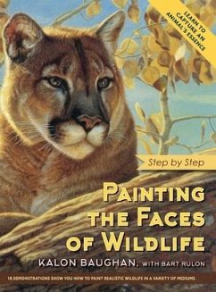 Painting the Faces of Wildlife: Step by Step - Baughan, Kalon