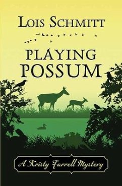 Playing Possum: A Kristy Farrell Mystery - Schmitt, Lois